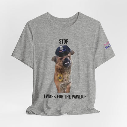 Gray t-shirt with a dog graphic and text 'Stop, I work for the pawlice' on a white background